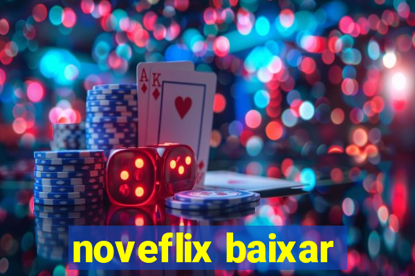 noveflix baixar